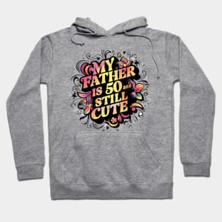 Vintage-Inspired Graffiti: My Father is 50 And Still Cute Hoodie